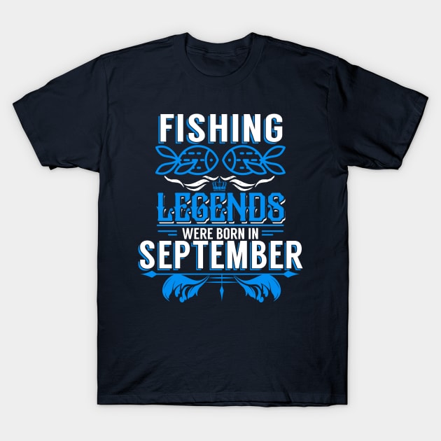 Fishing Legends Were Born In September T-Shirt by phughes1980